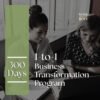 1-to-1 Business Transformation 300 Days Program